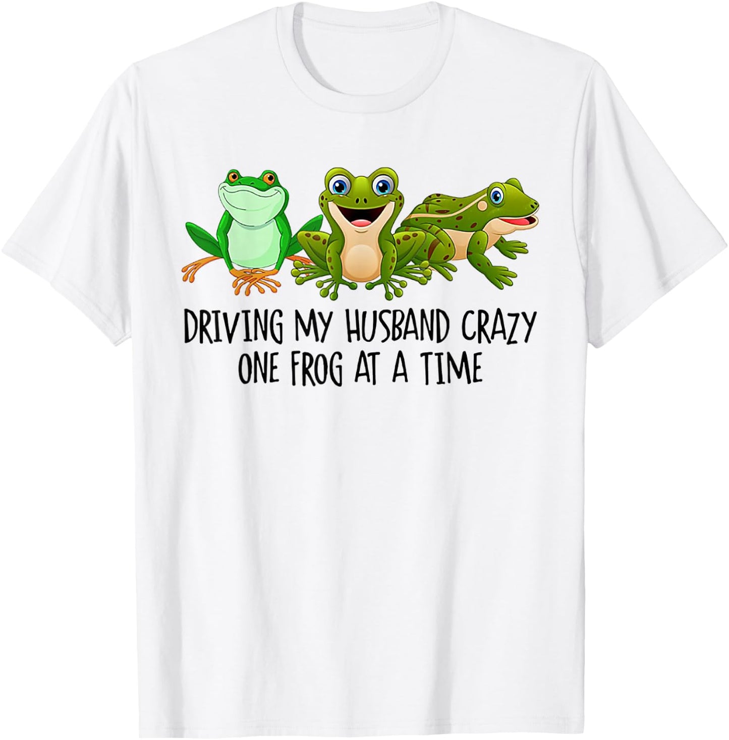 Driving My Husband Crazy One Frog At A Time T-Shirt - T-Shirt | White