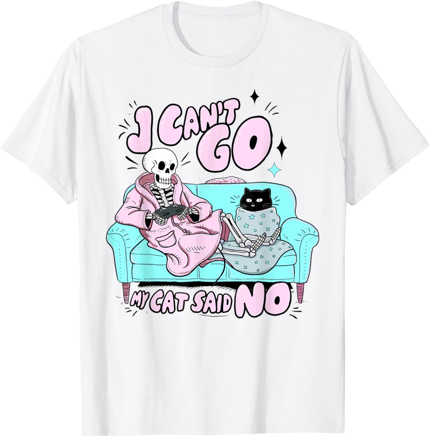 I Can't Go My Cat Said No Cat Lover Funny Cat Owner T-Shirt - T-Shirt | White
