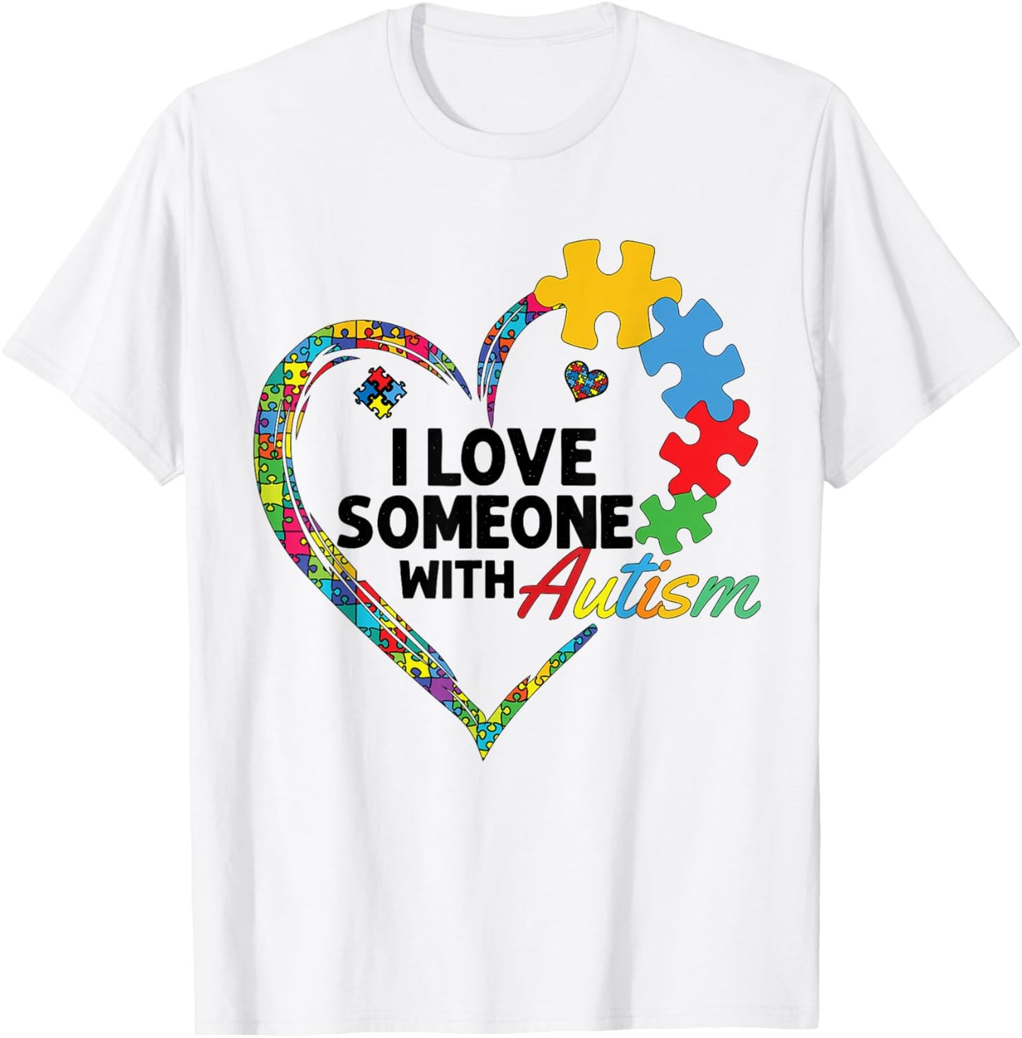 I Love Someone with Autism T-Shirt - T-Shirt | White