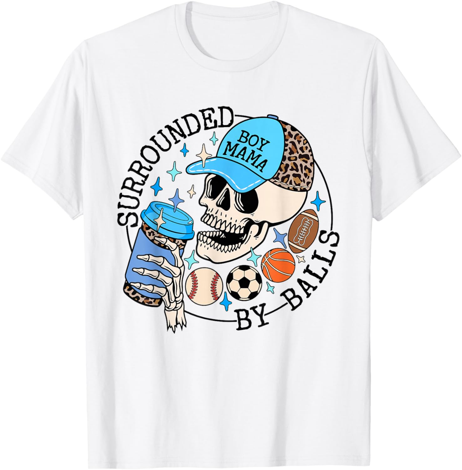 Surrounded By Balls Skeleton Coffee Mom Of Boy Mother's Day T-Shirt - T-Shirt | White