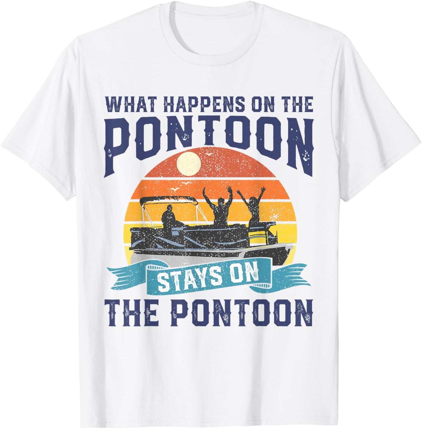 What Happens On The Pontoon Boat Funny Boating Gift Dad T-Shirt - T-Shirt | White