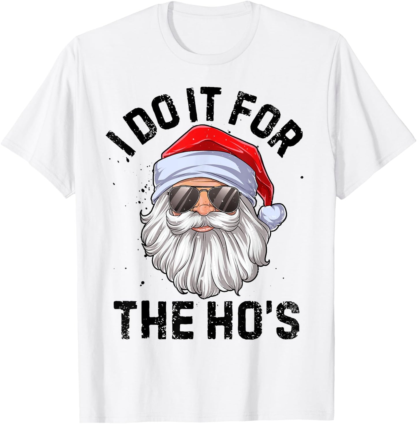 I Do It For The Ho's Funny Inappropriate Christmas Men Santa T-Shirt - T-Shirt | White