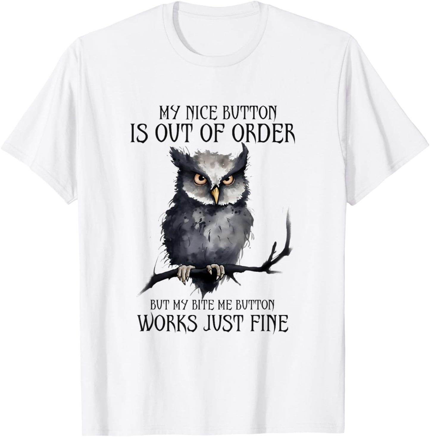 Funny Owl My Nice Button Is Out Of Order T-Shirt - T-Shirt | White