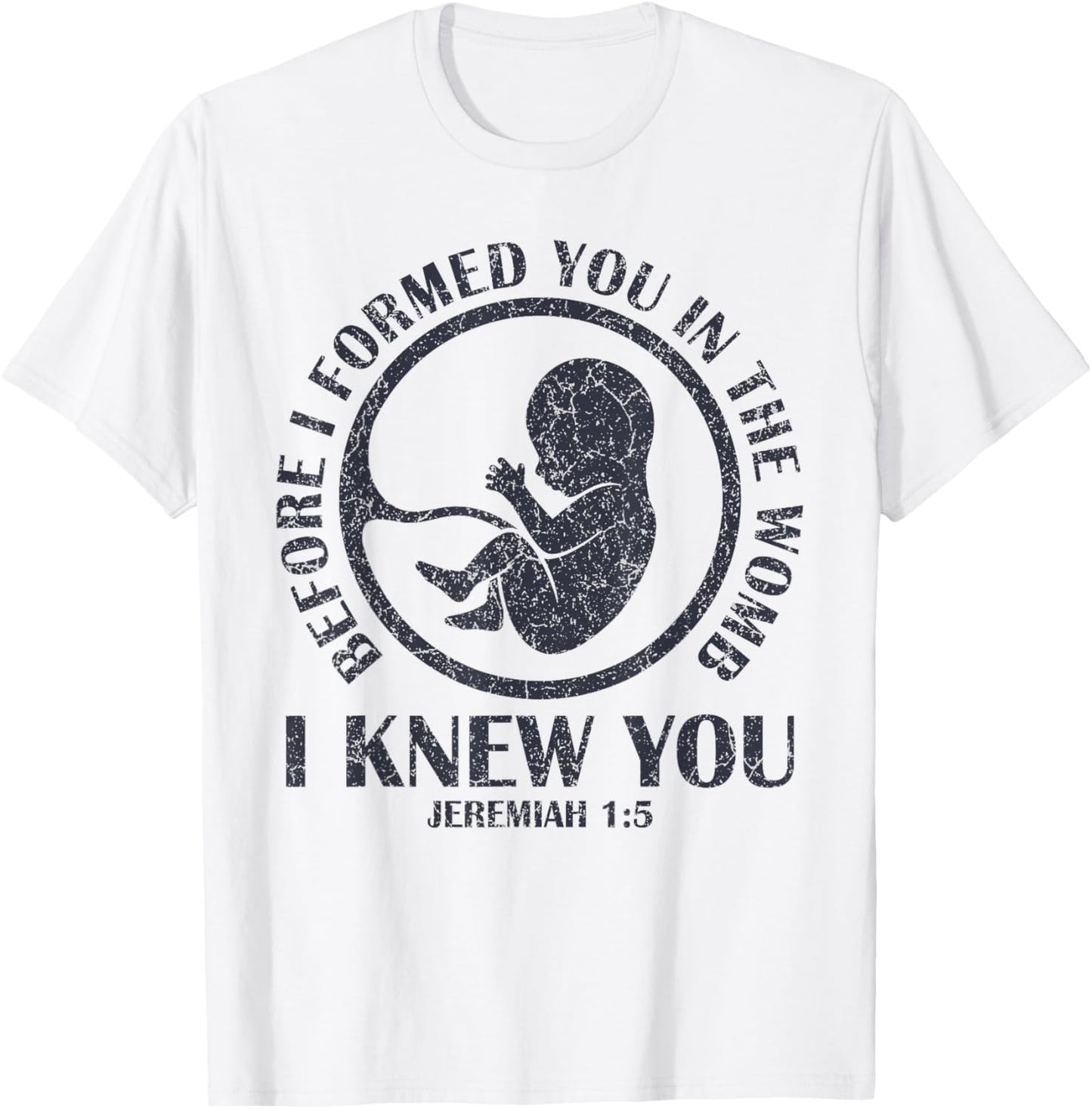Before I Formed You In The Womb I Knew You T-Shirt - T-Shirt | White