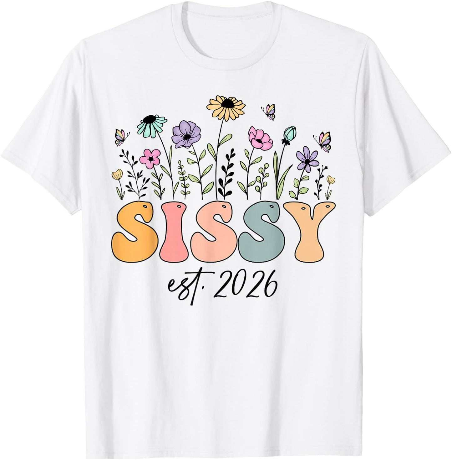 Sissy Est. 2026 Wildflower Promoted to Sissy T-Shirt - T-Shirt | White