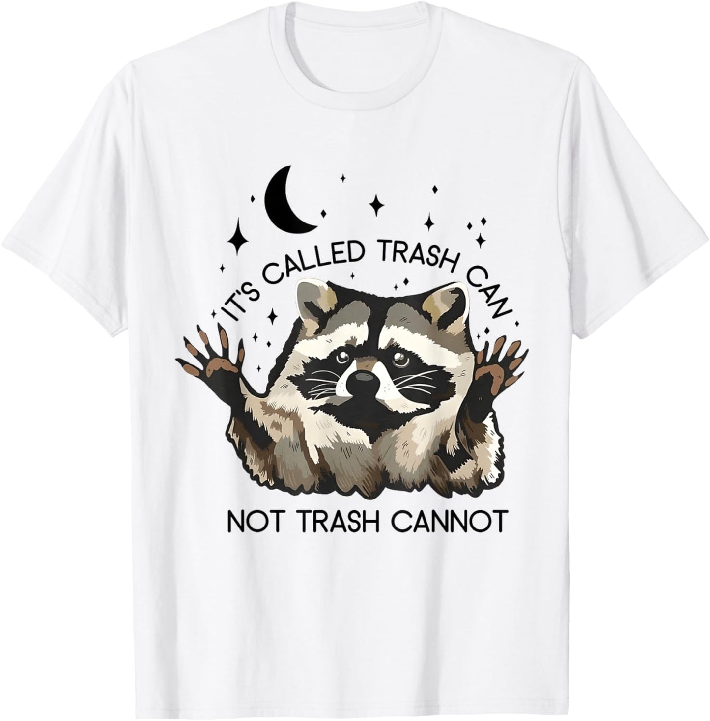 It's Called Trash Can Not Trash Cannot T-Shirt - T-Shirt | White
