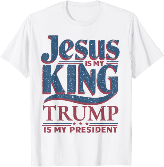 Jesus Is My King Trump Is My President Trump Supporters T-Shirt - T-Shirt | White