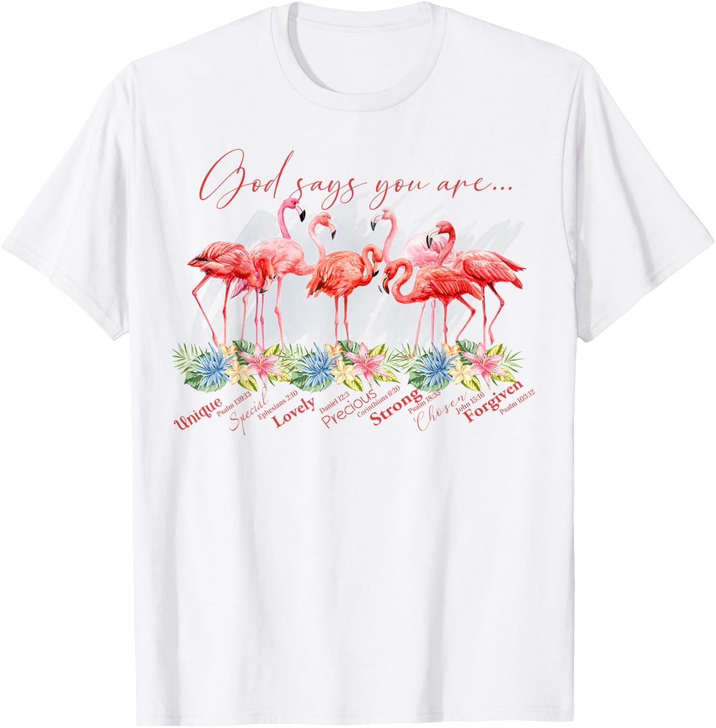 Flamingo God Says You Are Unique Special Lovely Precious T-Shirt - T-Shirt | White