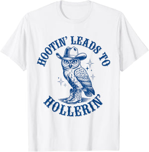 Funny Cowboy Owl Hootin Leads To Hollerin T-Shirt - T-Shirt | White