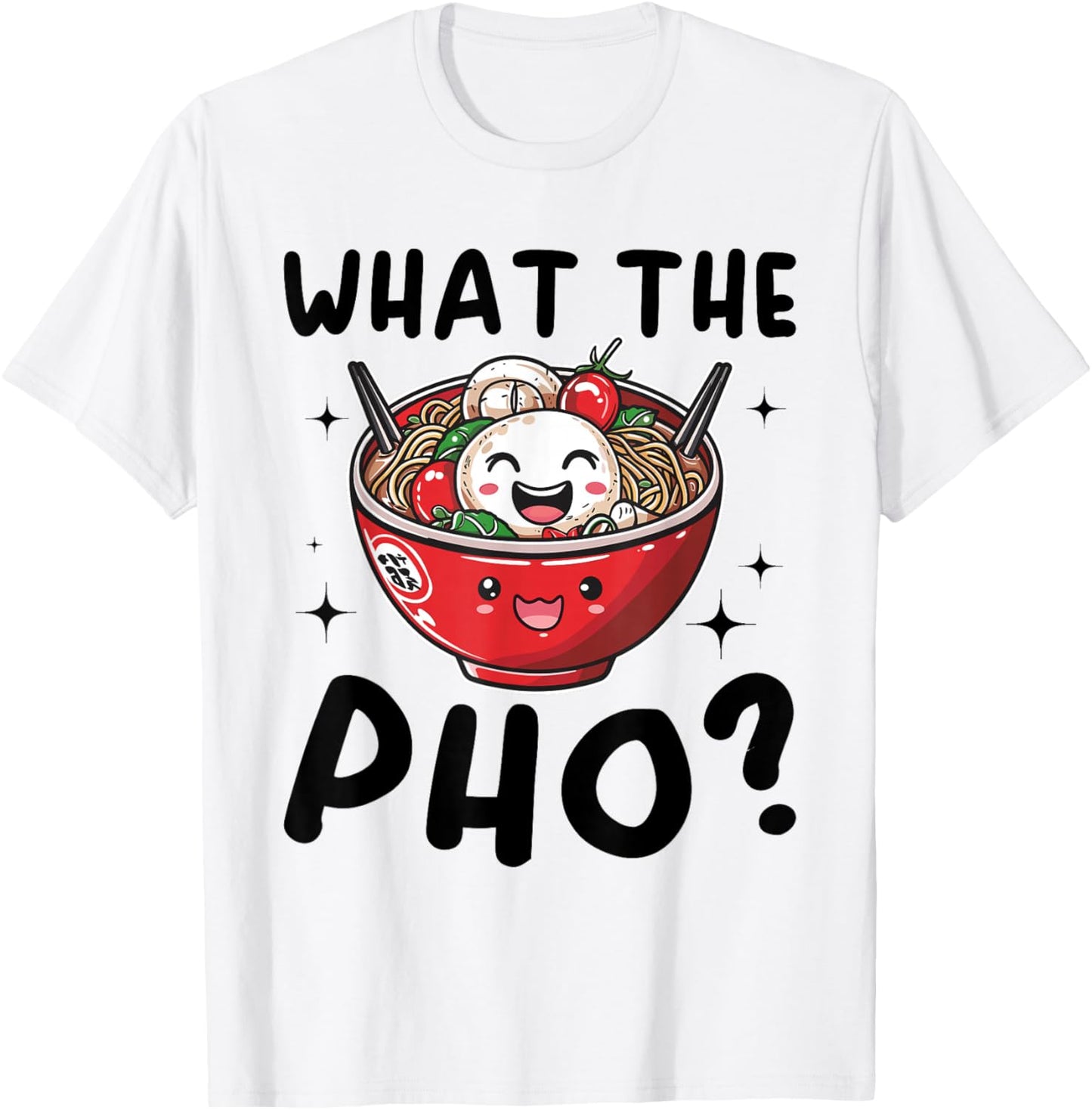 Pho Soup Vietnamesisches Essen What The Pho ? T-Shirt - T-Shirt | White