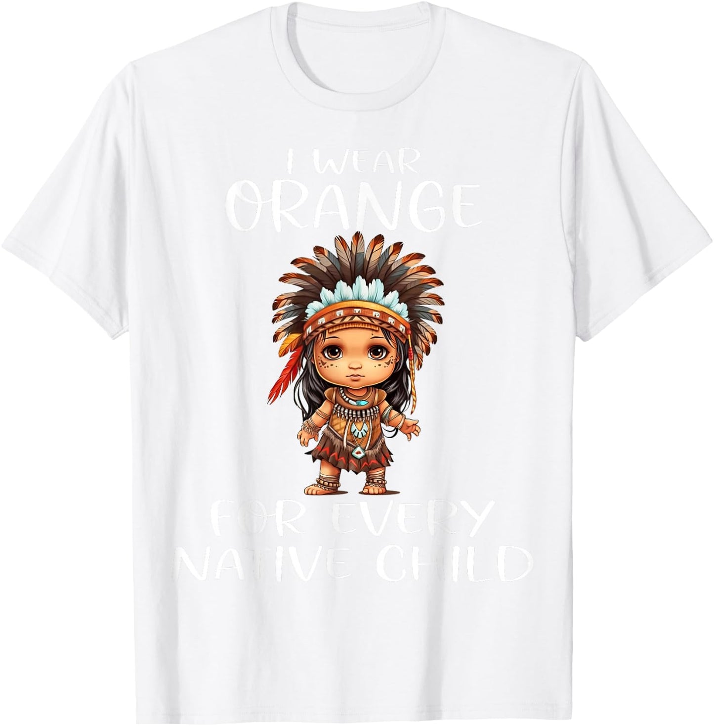 Wear Orange for Every American Native Child Indian Pride T-Shirt - T-Shirt | White