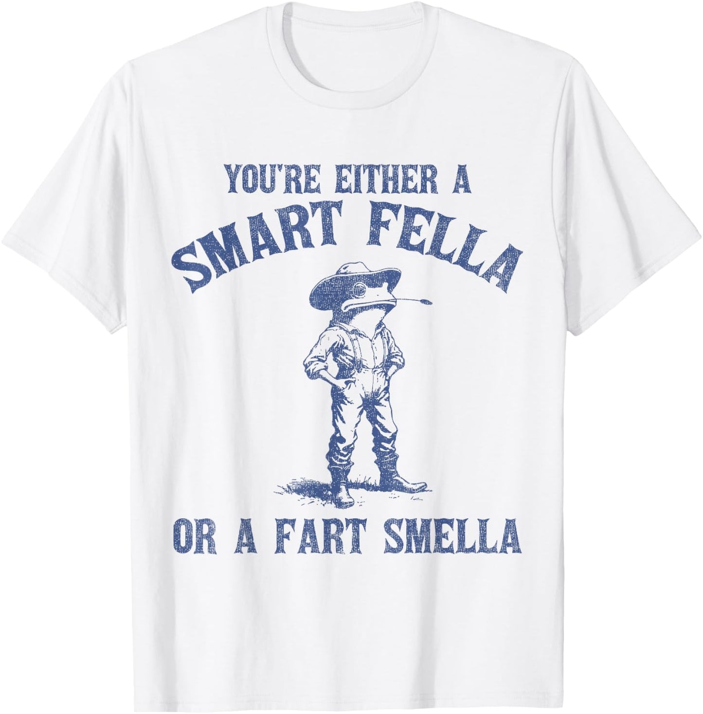 You're Either A Smart Fella Or A Fart Smella Funny Frog T-Shirt - T-Shirt | White