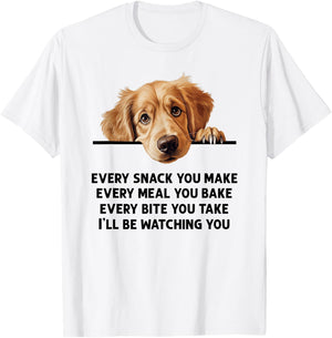 Every Snack You Make Every Meal You Bake Golden Retriever T-Shirt - T-Shirt | White
