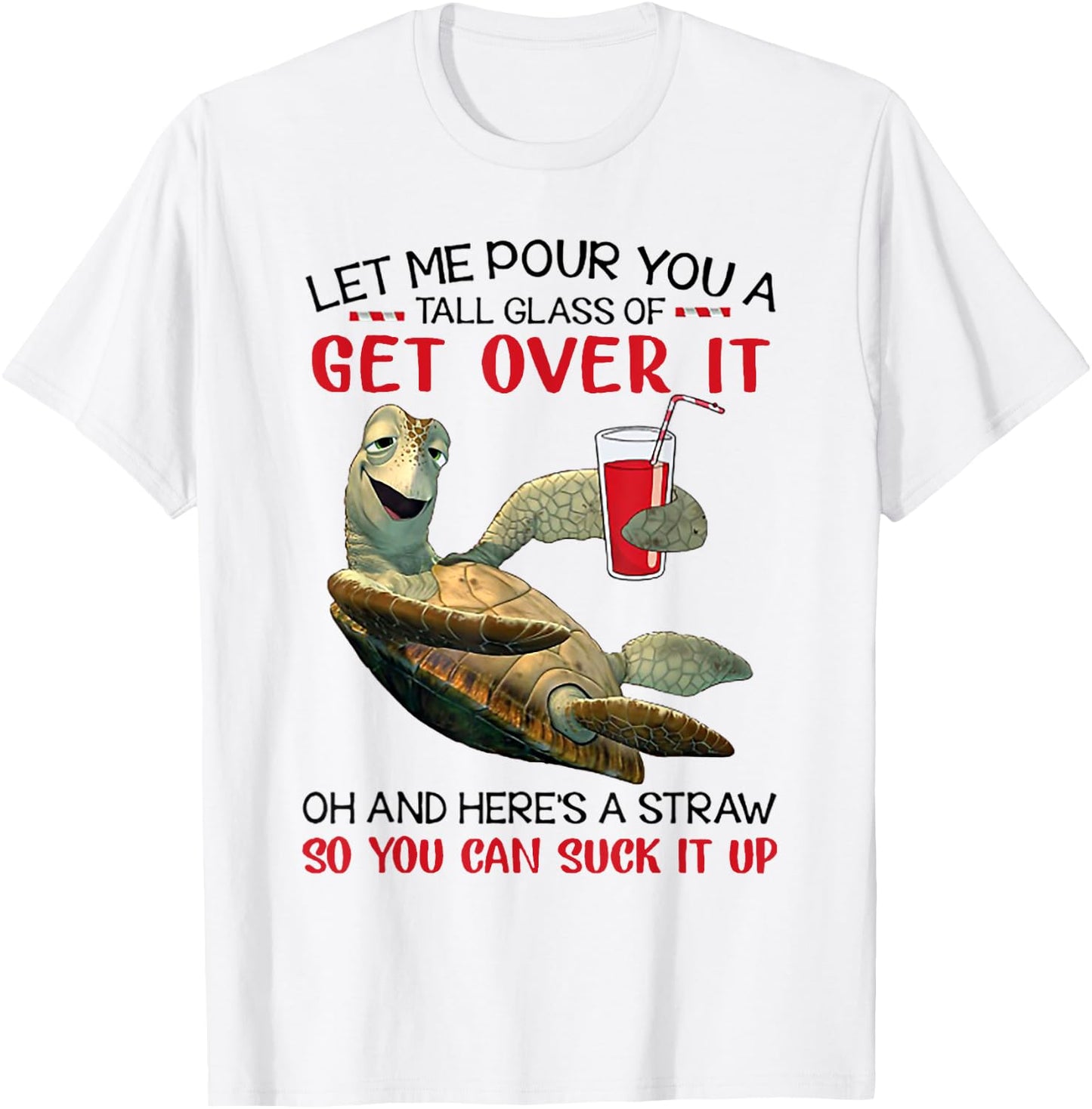 Let Me Pour You A Tall Glass Of Get Over It Turtle Drinking T-Shirt - T-Shirt | White