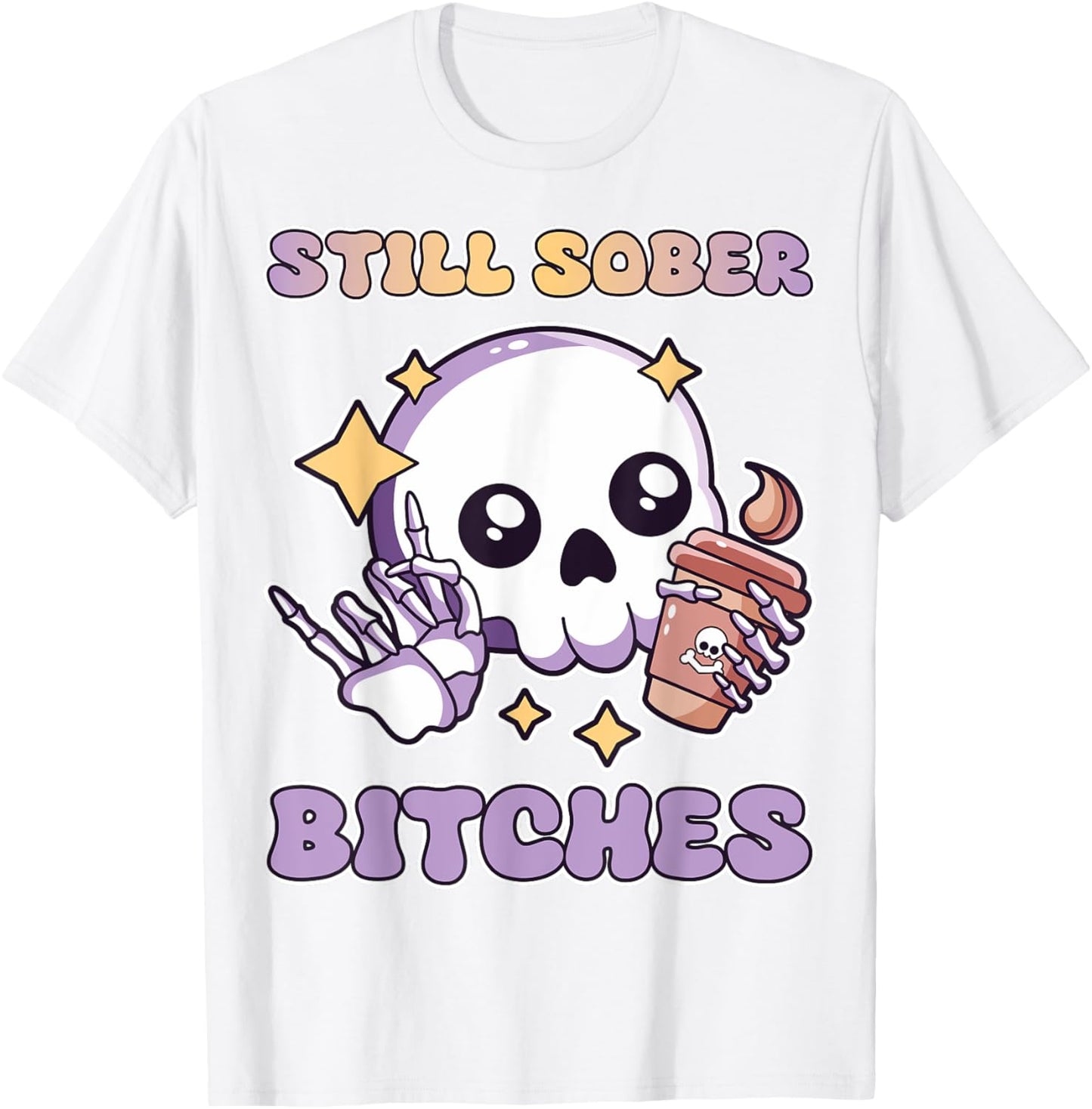 Still Sober Bitches Purple Skull Drinking Coffee Lover Women T-Shirt - T-Shirt | White