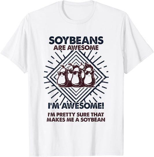 Soybeans Are Awesome - Funny Soybean Mom Dad T-Shirt - T-Shirt | White
