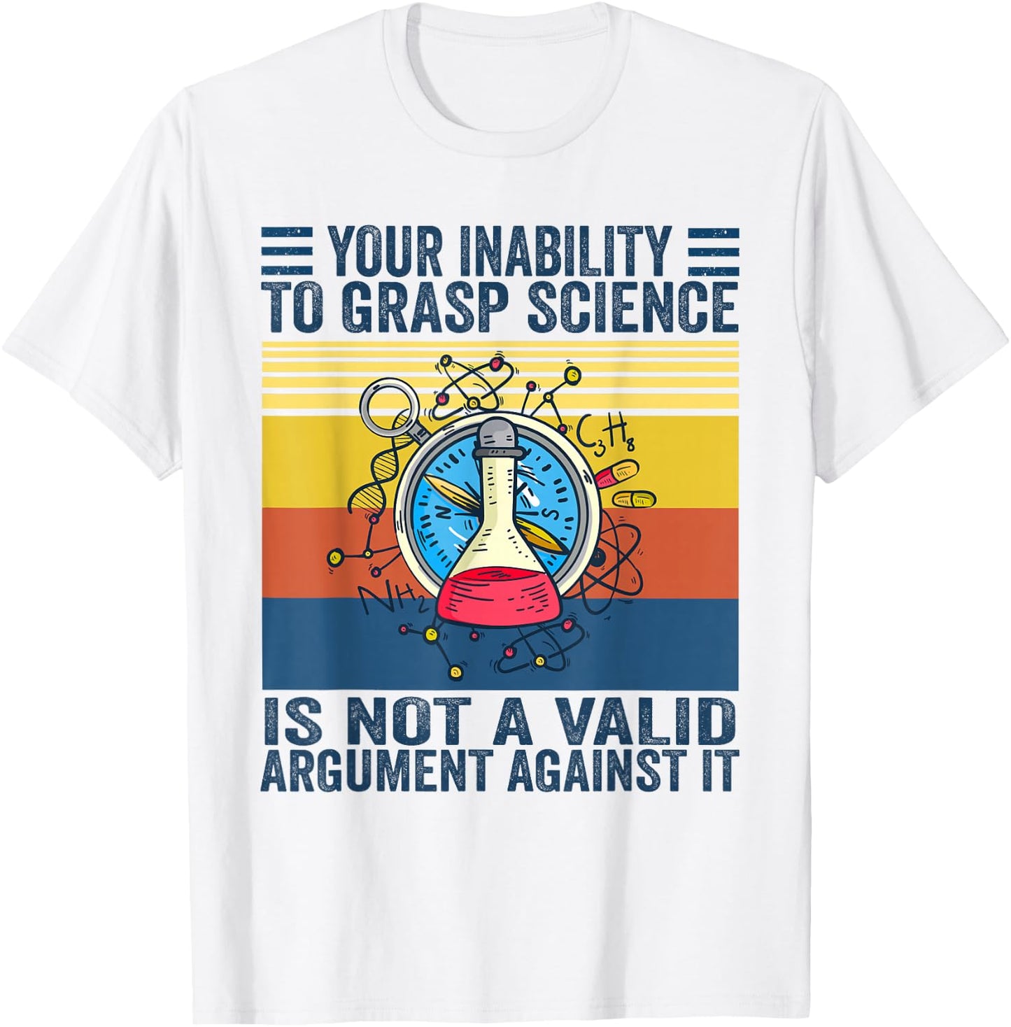 Your Inability To Grasp Science Is Not A Valid Argument T-Shirt - T-Shirt | White