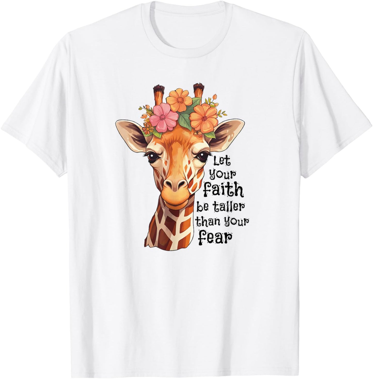 Spiritual Faith Quote Floral Nature Flower Cute Giraffe T-Shirt - T-Shirt | White
