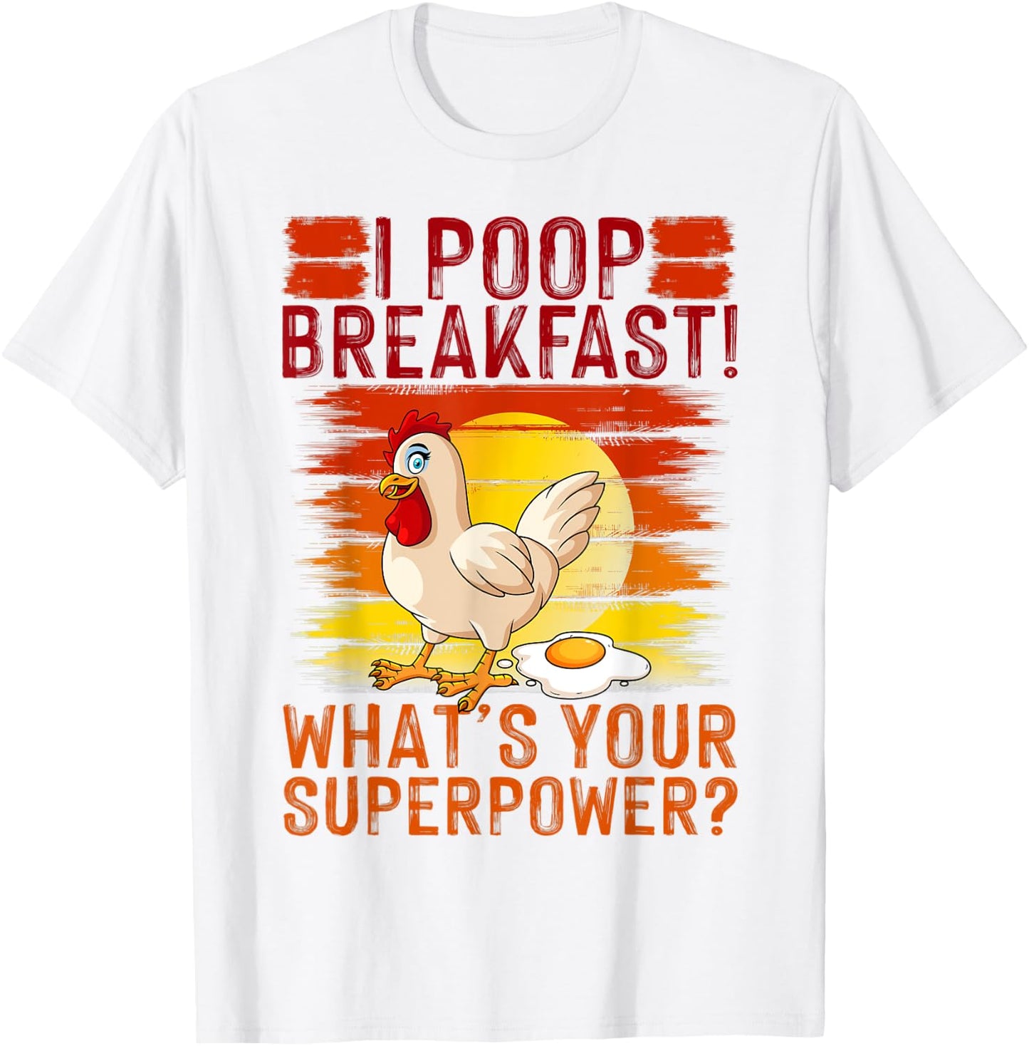 I Poop Breakfast What's Your Super Power, Chicken Lover T-Shirt - T-Shirt | White