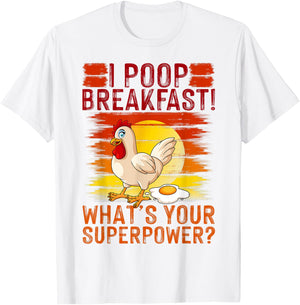 I Poop Breakfast What's Your Super Power, Chicken Lover T-Shirt - T-Shirt | White