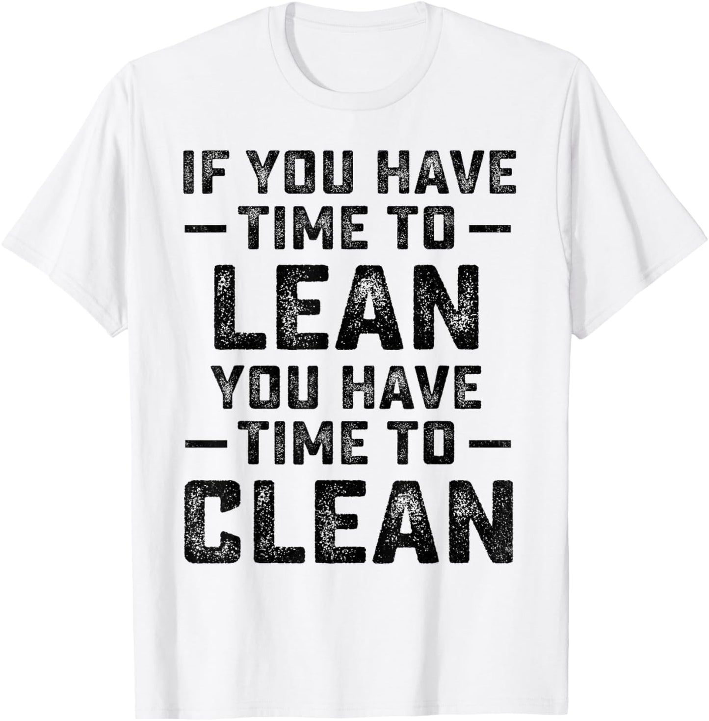If You Have Time To Lean You Have Time To Clean Funny Waiter T-Shirt - T-Shirt | White