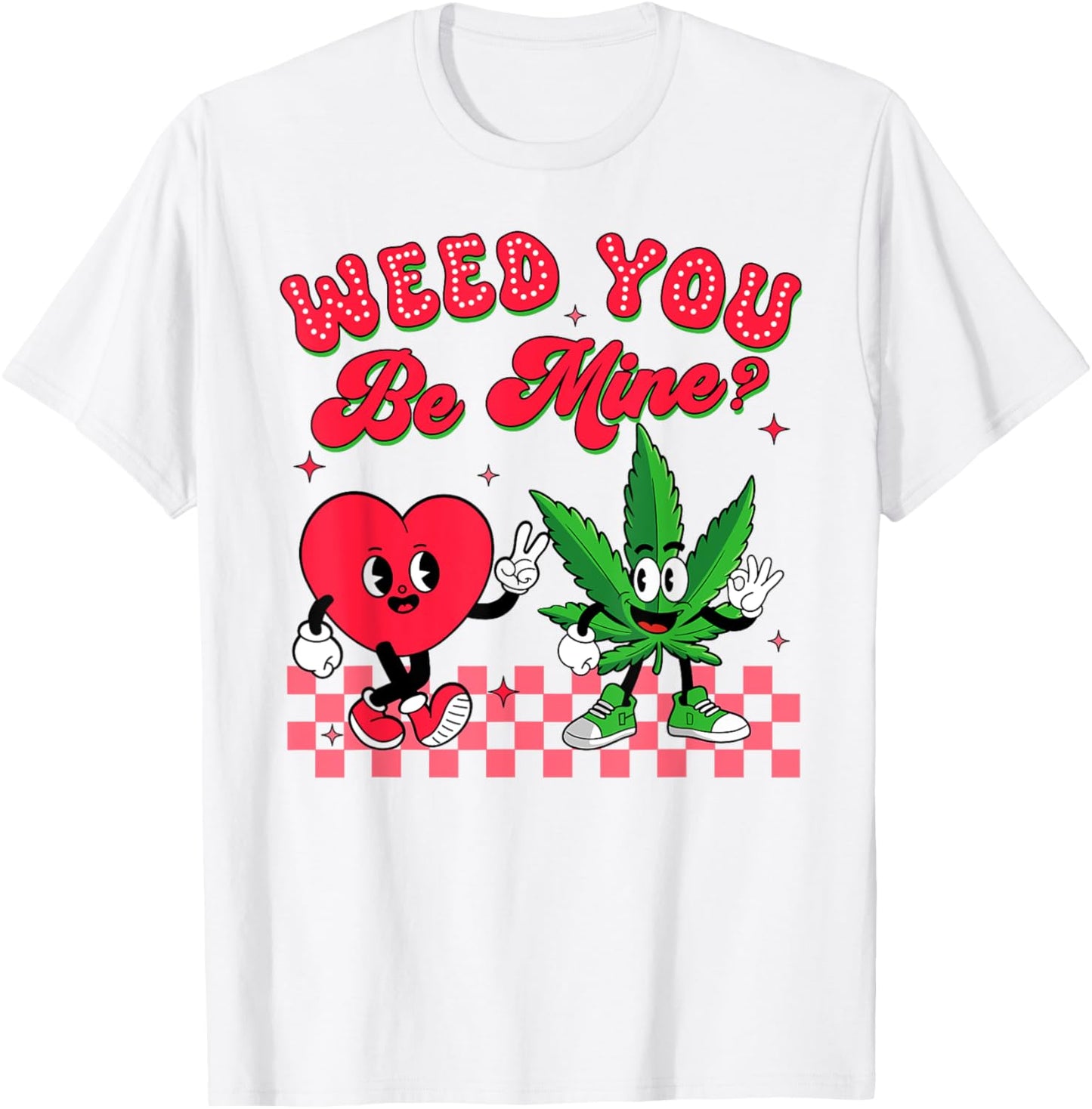Valentine’s Day Cannabis Weed Smoking 420 Weed You Be Mind T-Shirt - T-Shirt | White