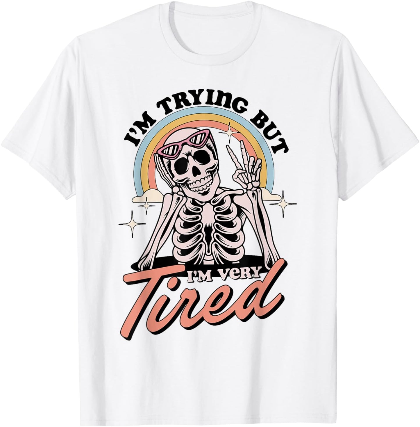Skeleton I'm Trying But I'm Every Tired T-Shirt - T-Shirt | White