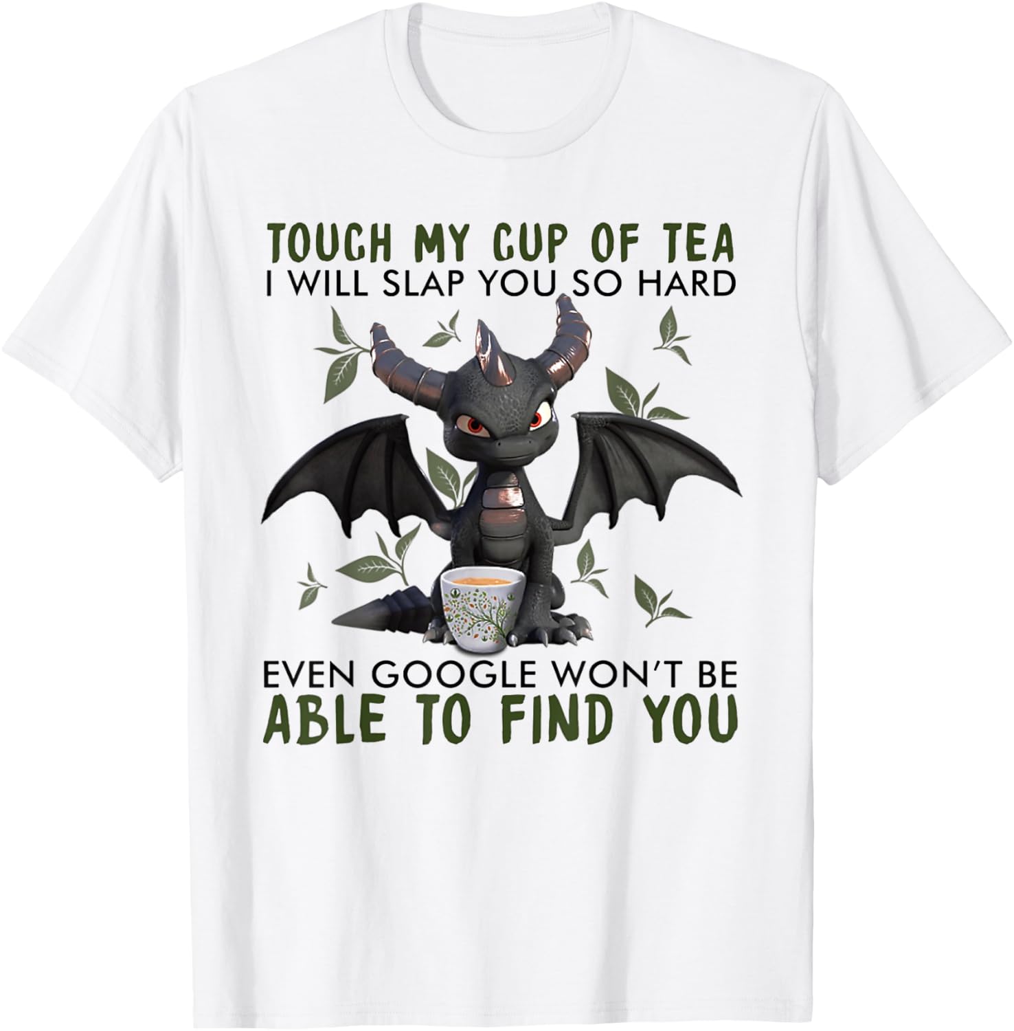 Touch My Cup Of Tea I Will Slap You - Dragon Drink Tea T-Shirt - T-Shirt | White