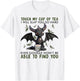 Touch My Cup Of Tea I Will Slap You - Dragon Drink Tea T-Shirt - T-Shirt | White