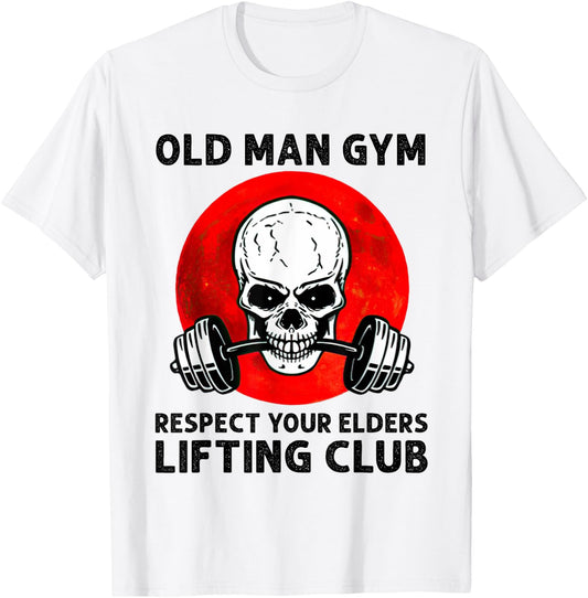 Old Man Gym Respect Your Elders Lifting Clubs Weightlifting T-Shirt - T-Shirt | White