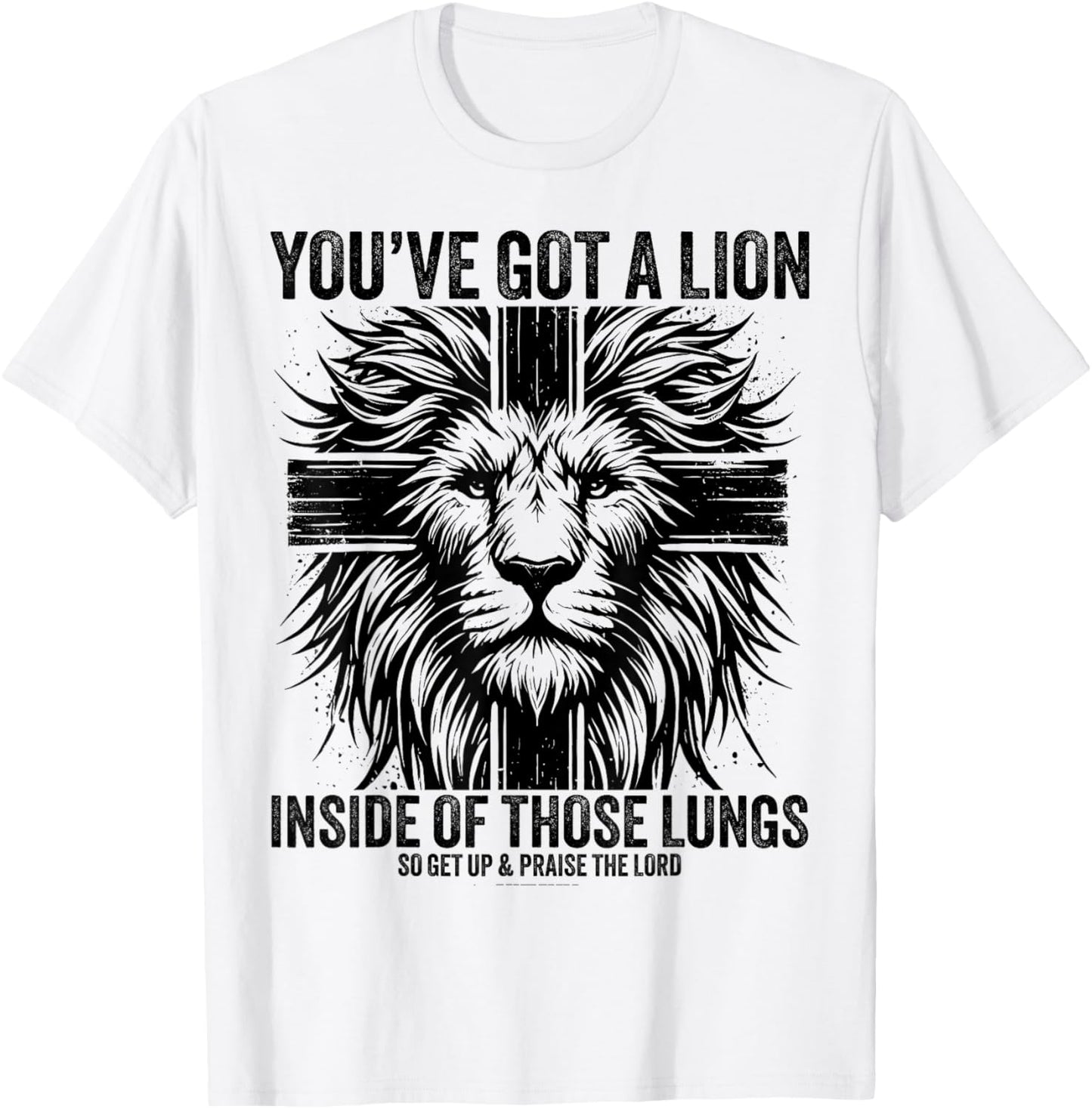 You've Got A Lion Inside Of Those Lungs Christian Religious T-Shirt - T-Shirt | White