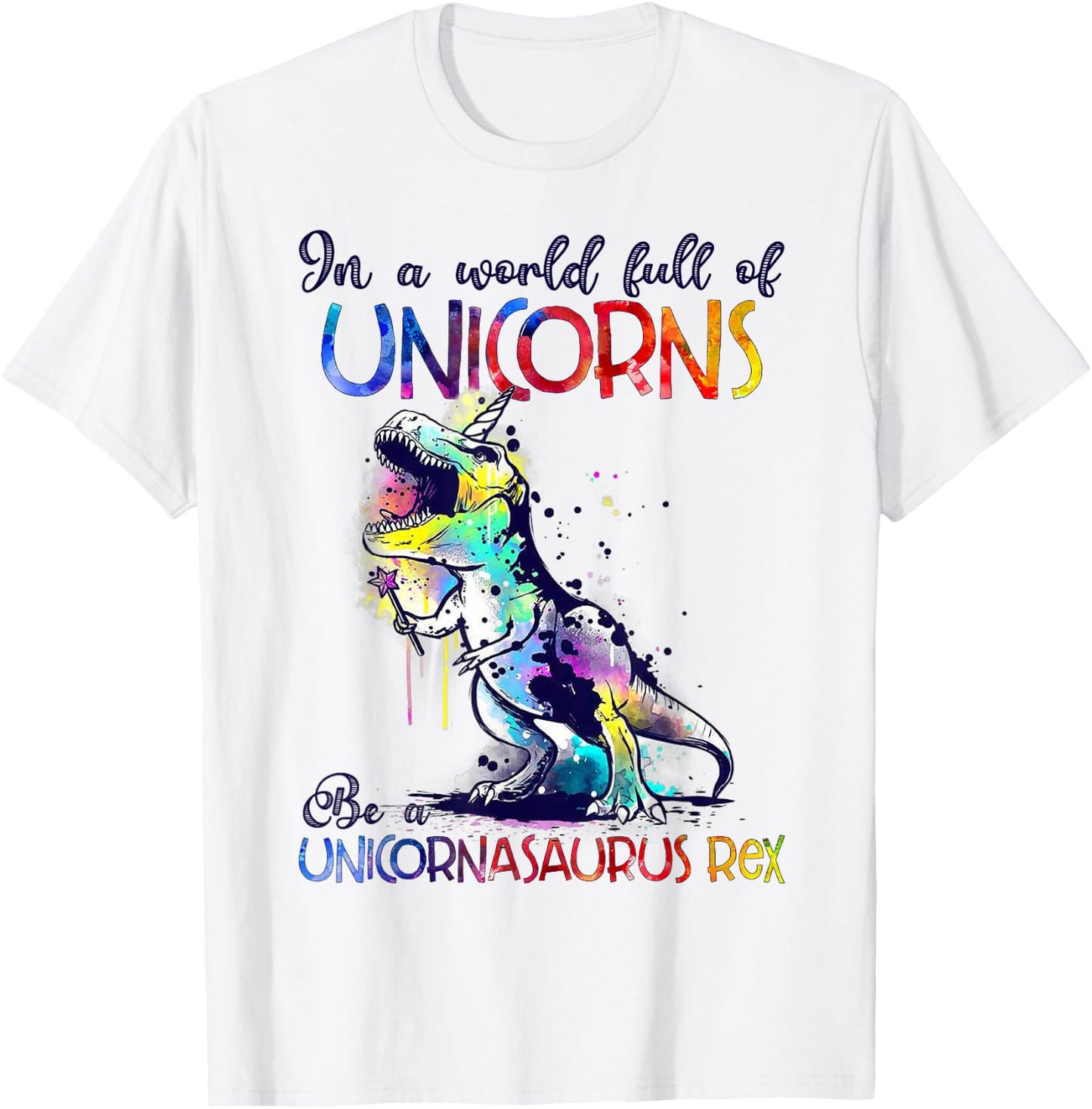 In A World Full Of Unicorns Be A Unicornasaurus Rex Funny T-Shirt - T-Shirt | White