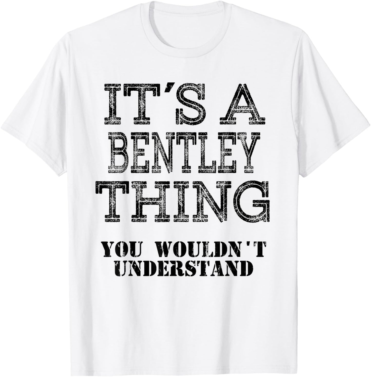 Its A BENTLEY Thing You Wouldnt Understand Matching Family T-Shirt - T-Shirt | White
