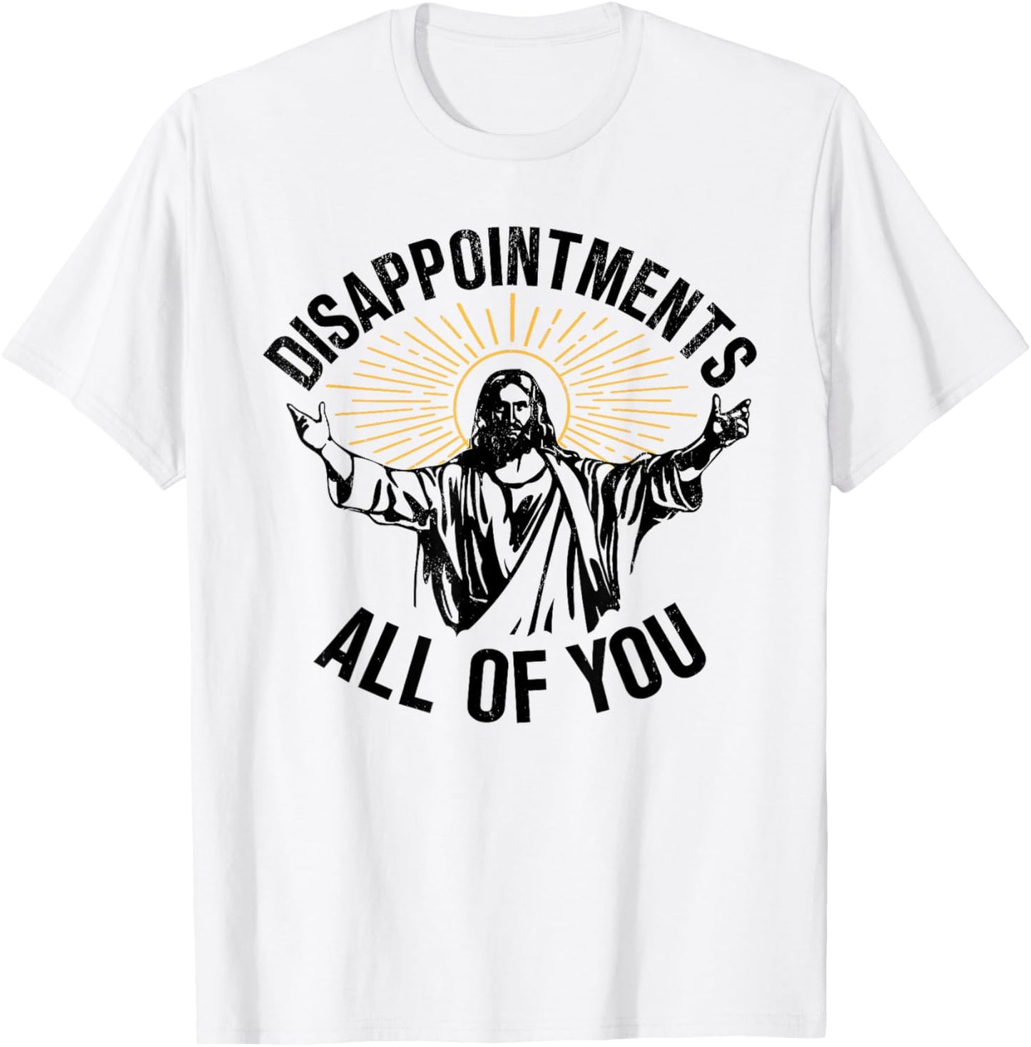 Disappointments All Of You Jesus Christian Religion T-Shirt - T-Shirt | White