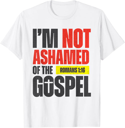 I'm not Ashamed of the Gospel Romans 1:16 Grunge Christian T-Shirt - T-Shirt | White