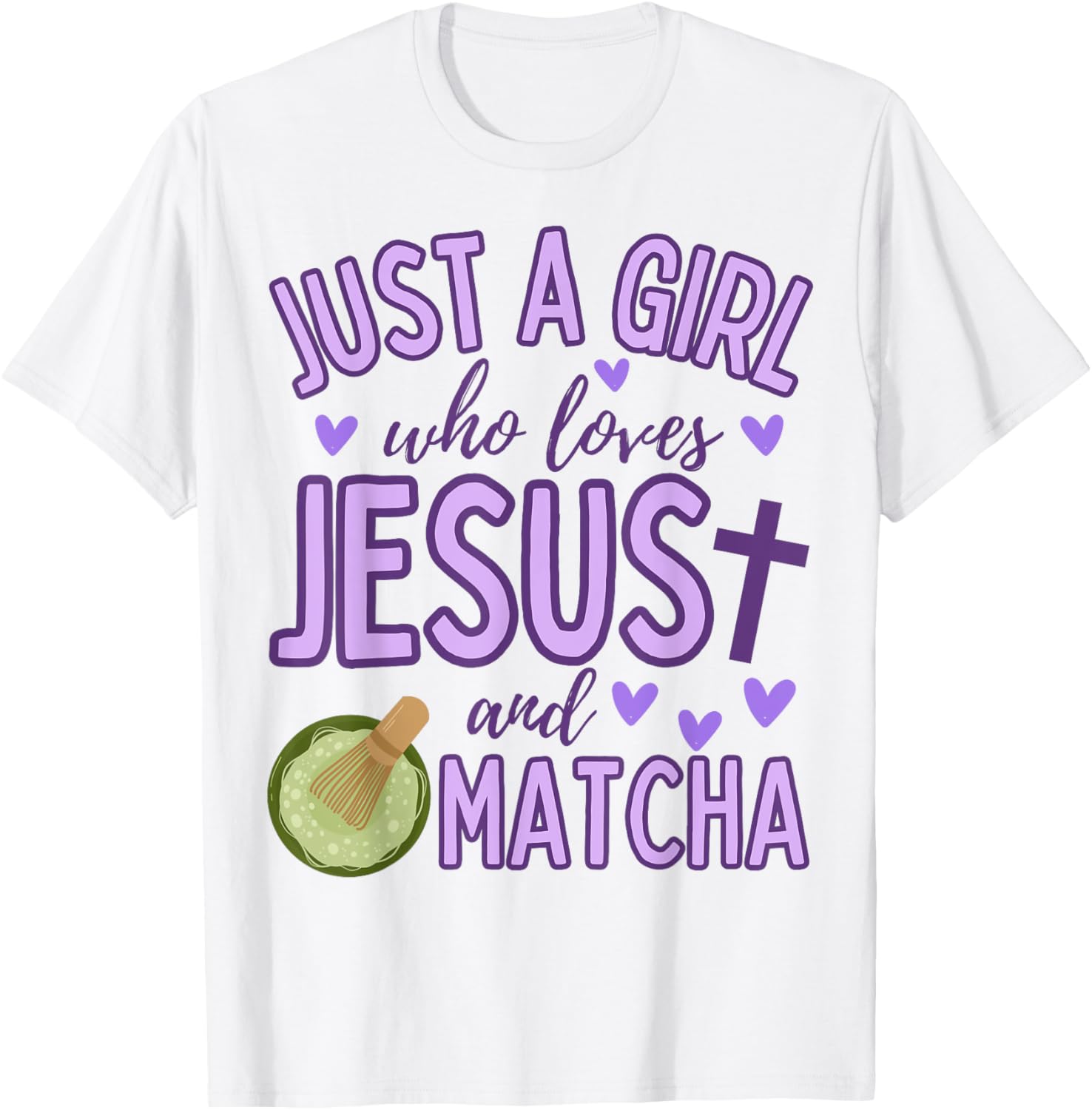 Just A Girl Who Loves Jesus and Matcha Tea Christian Cute T-Shirt - T-Shirt | White