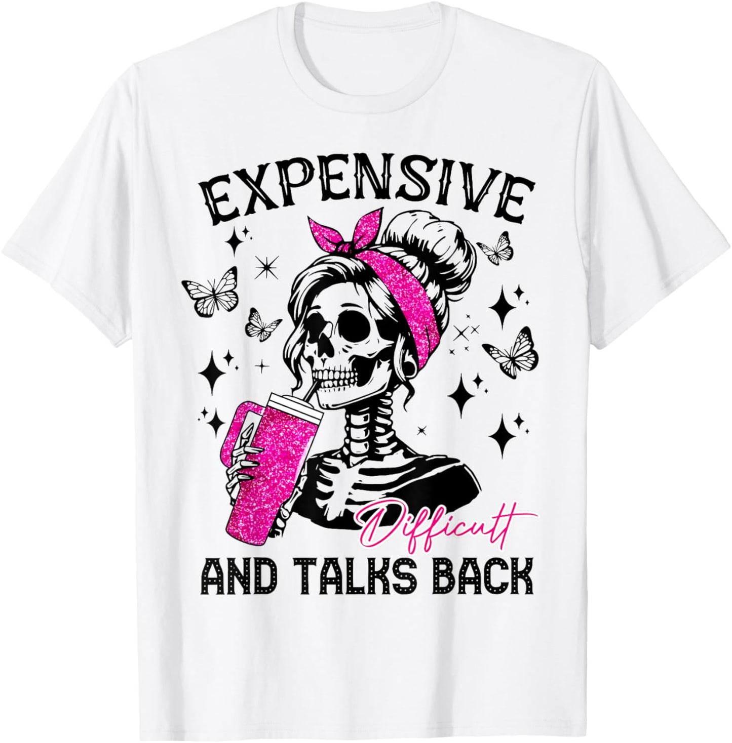 Expensive Difficult And Talks Back Messy Bun T-Shirt - T-Shirt | White
