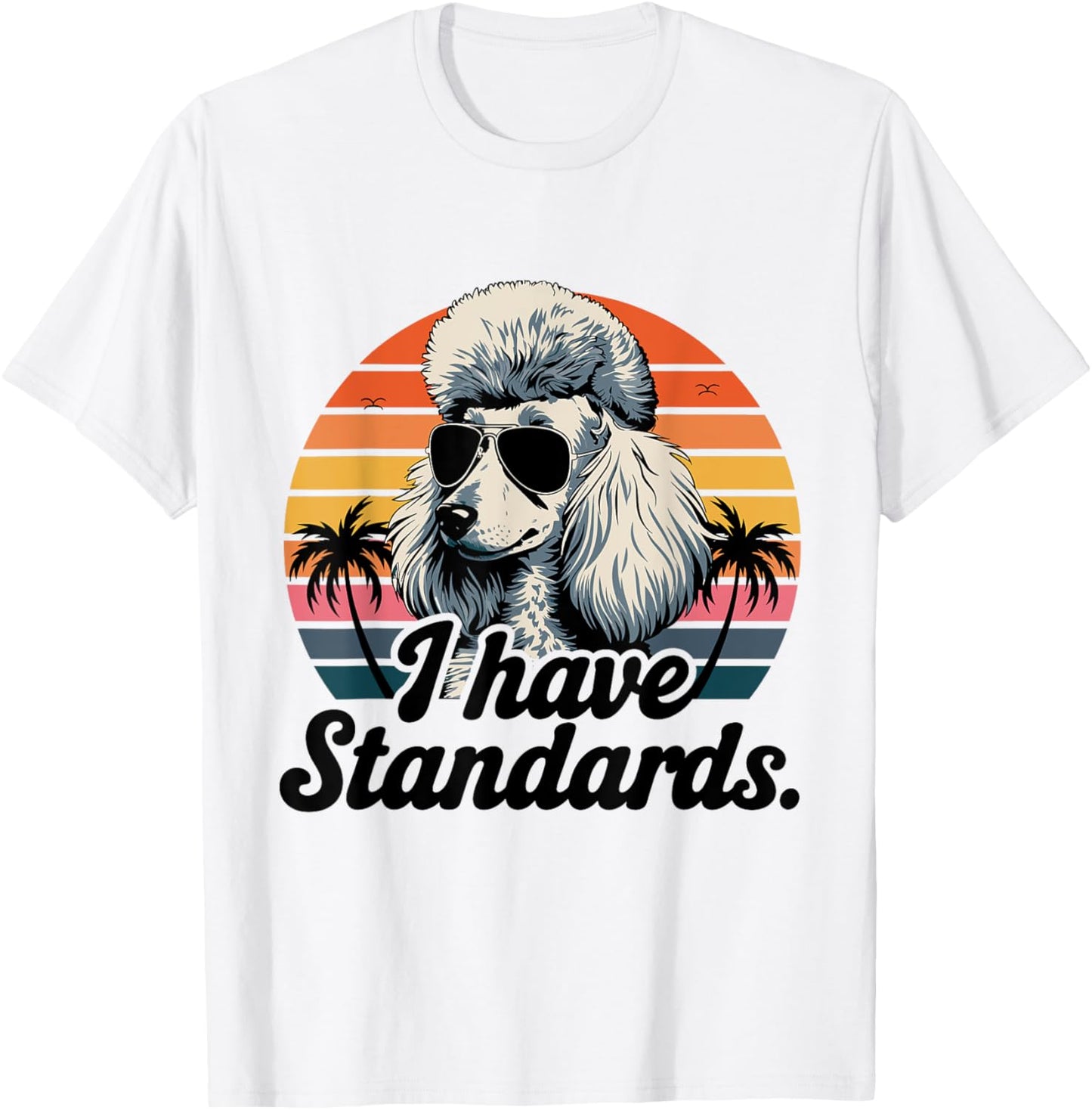 Funny Vintage I Have Standards Poodle Lover T-Shirt - T-Shirt | White