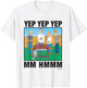 King Of The Hill Iconic Characters Yep Yep Yep Mm Hmmm Quote T-Shirt - T-Shirt | White