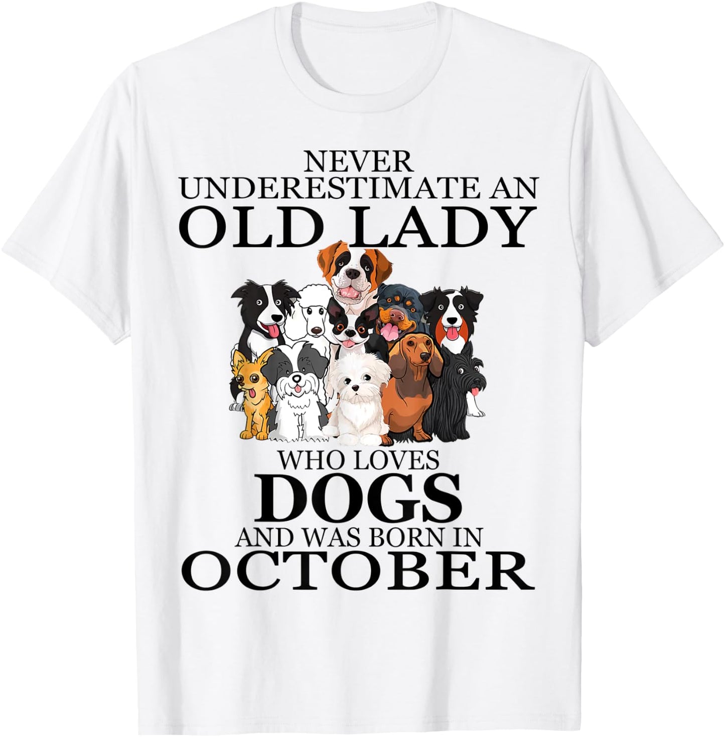 Never underestimate an old lady who loves dogs OCTOBER T-Shirt - T-Shirt | White