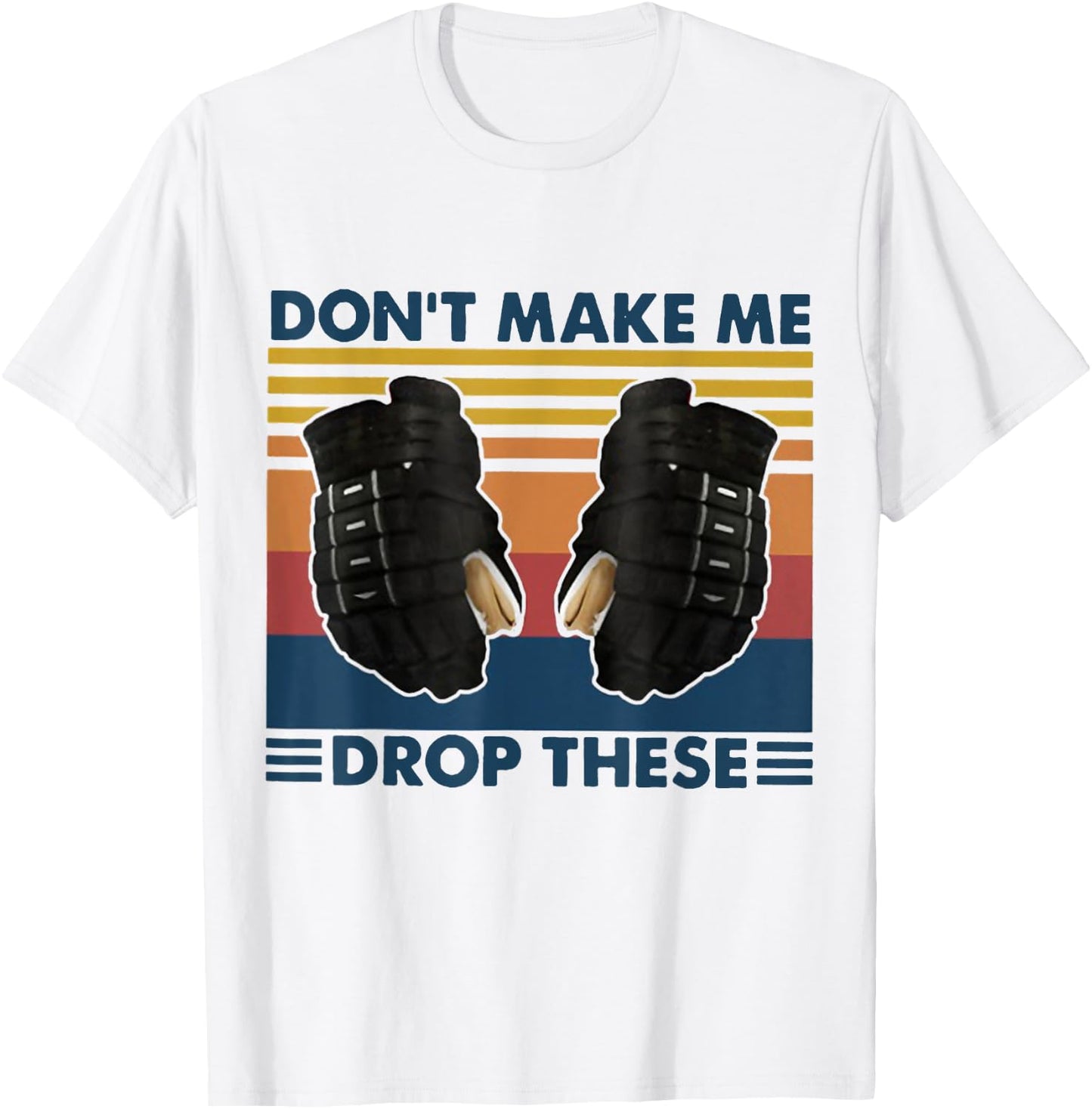 Don't Make Me Drop These Vintage Hockey T-Shirt - T-Shirt | White