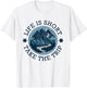 Life Is Short Take The Trip Travel Adventurer Hiking Camping T-Shirt - T-Shirt | White