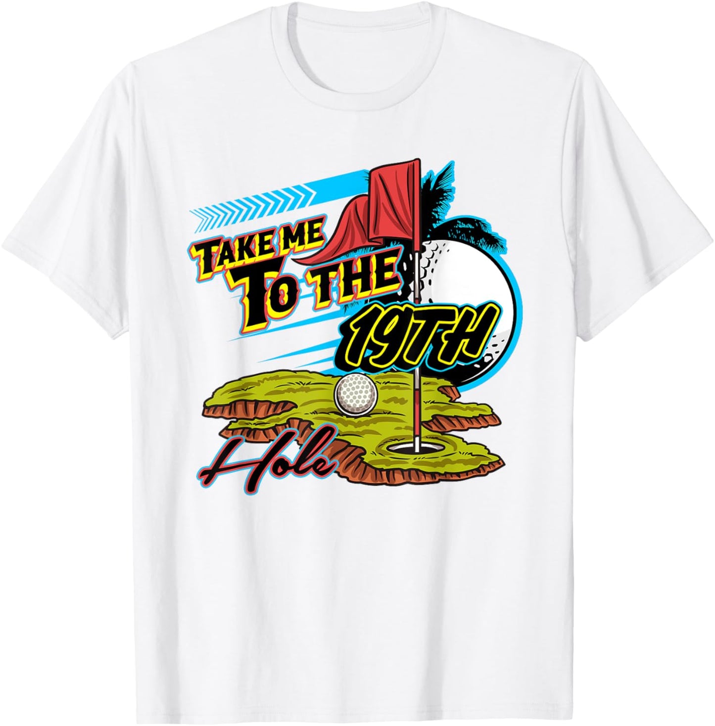 Take Me To The 19th Hole Golf Golfer Golfing Cute Funny Gag T-Shirt - T-Shirt | White