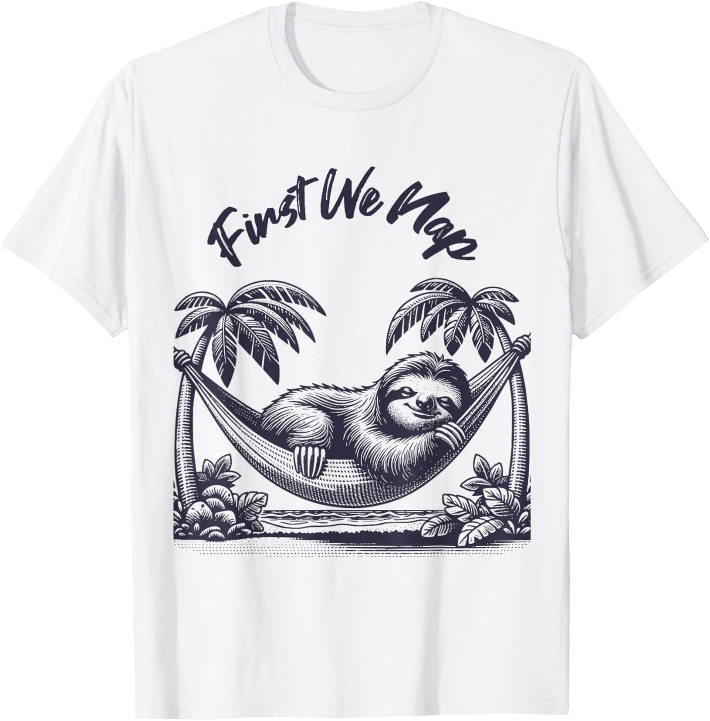 First We Nap Funny Sleeping Sloth Lover T-Shirt - T-Shirt | White