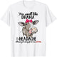 You Smell Like Drama Headache Please Get Away From me Heifer T-Shirt - T-Shirt | White
