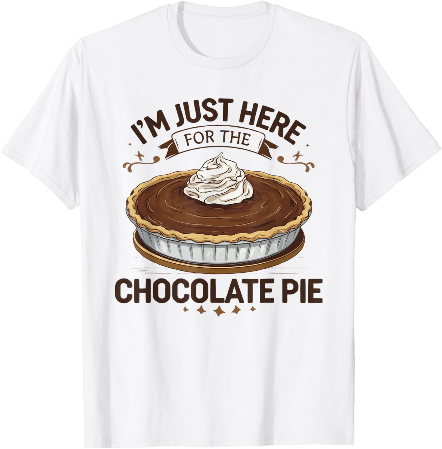 I'm Just Here For The Chocolate Pie T-Shirt - T-Shirt | White