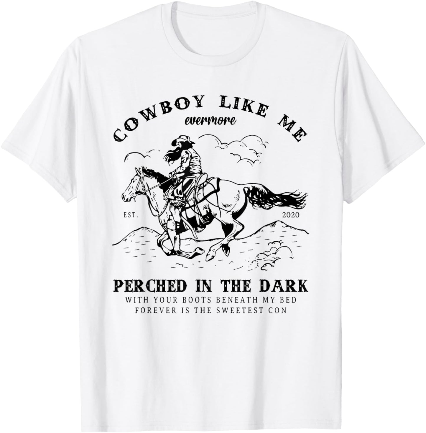 Cowboy Like Me Evermore Perched In The Dark - Cowgirl Trendy T-Shirt - T-Shirt | White