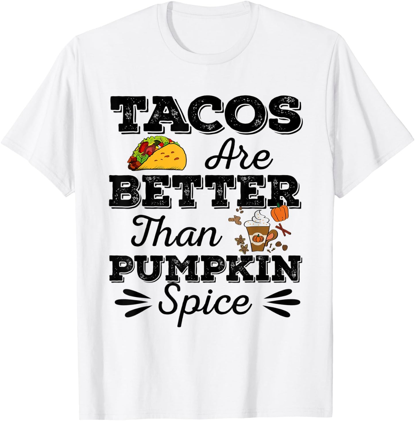 Tacos Are Better Than Pumpkin Spice Fall Halloween Tuesday T-Shirt - T-Shirt | White