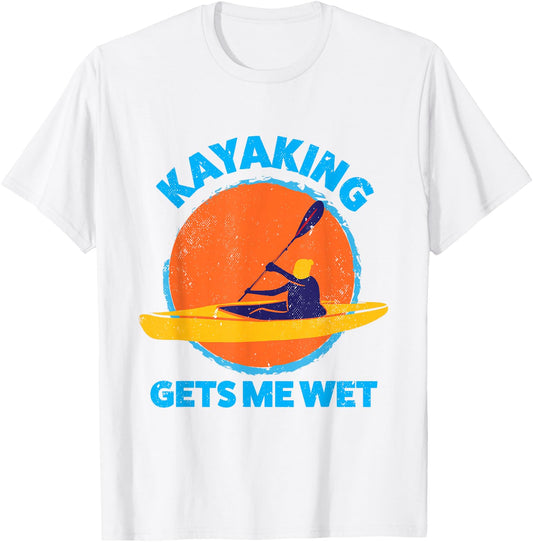 Kayaking gets me wet | Funny Halloween Christmas Kayaks Gift T-Shirt - T-Shirt | White