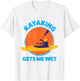 Kayaking gets me wet | Funny Halloween Christmas Kayaks Gift T-Shirt - T-Shirt | White